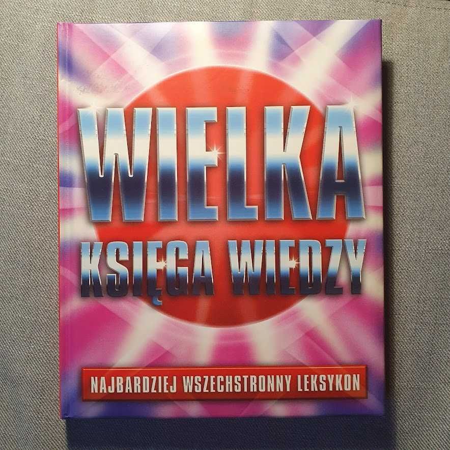 Wielka księga wiedzy. Najbardziej wszechstronny leksykon.