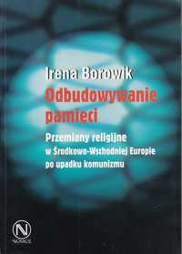 Odbudowywanie Pamięci .Irena Borowik