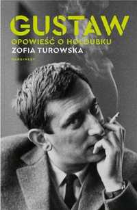 Gustaw. Opowieść o Holoubku - Zofia Turowska