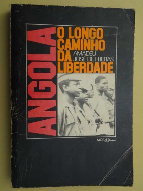 Angola - O Longo Caminho da Liberdade de Amadeu José de Freitas