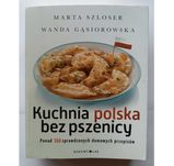 Kuchnia polska bez pszenicy Szloser M. Gąsiorowska W.