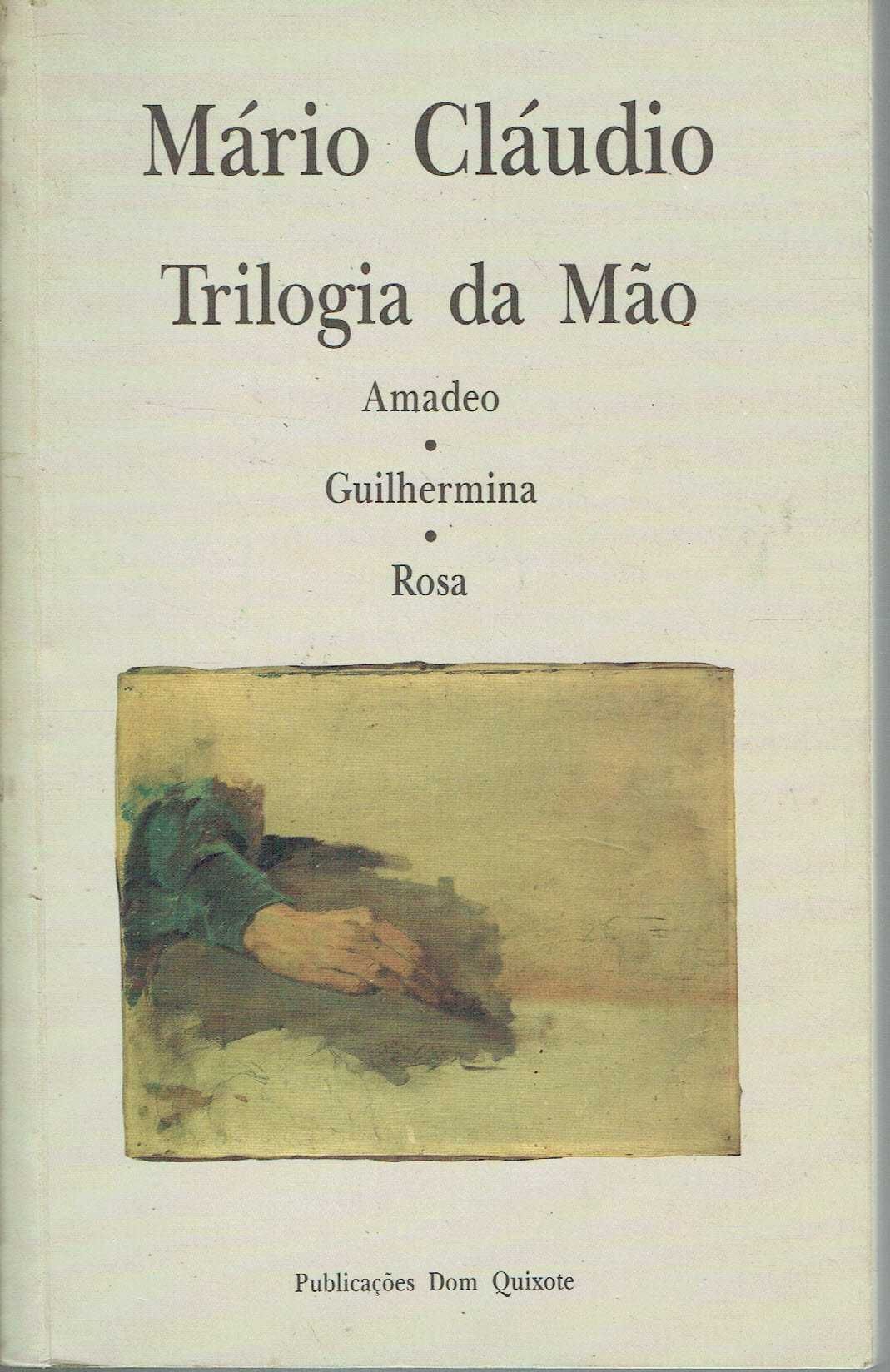 7258

Trilogia da Mão - Amadeo, Guilhermina, Rosa
de Mário Cláudio