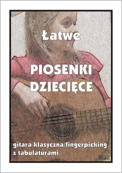 Łatwy Piosenki Dziecięce na gitarę fingerpicking (nuty + tabulatury)