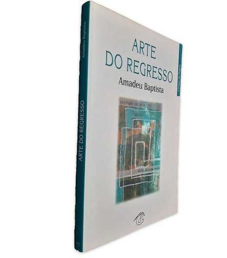 Arte do Regresso - Amadeu Baptista