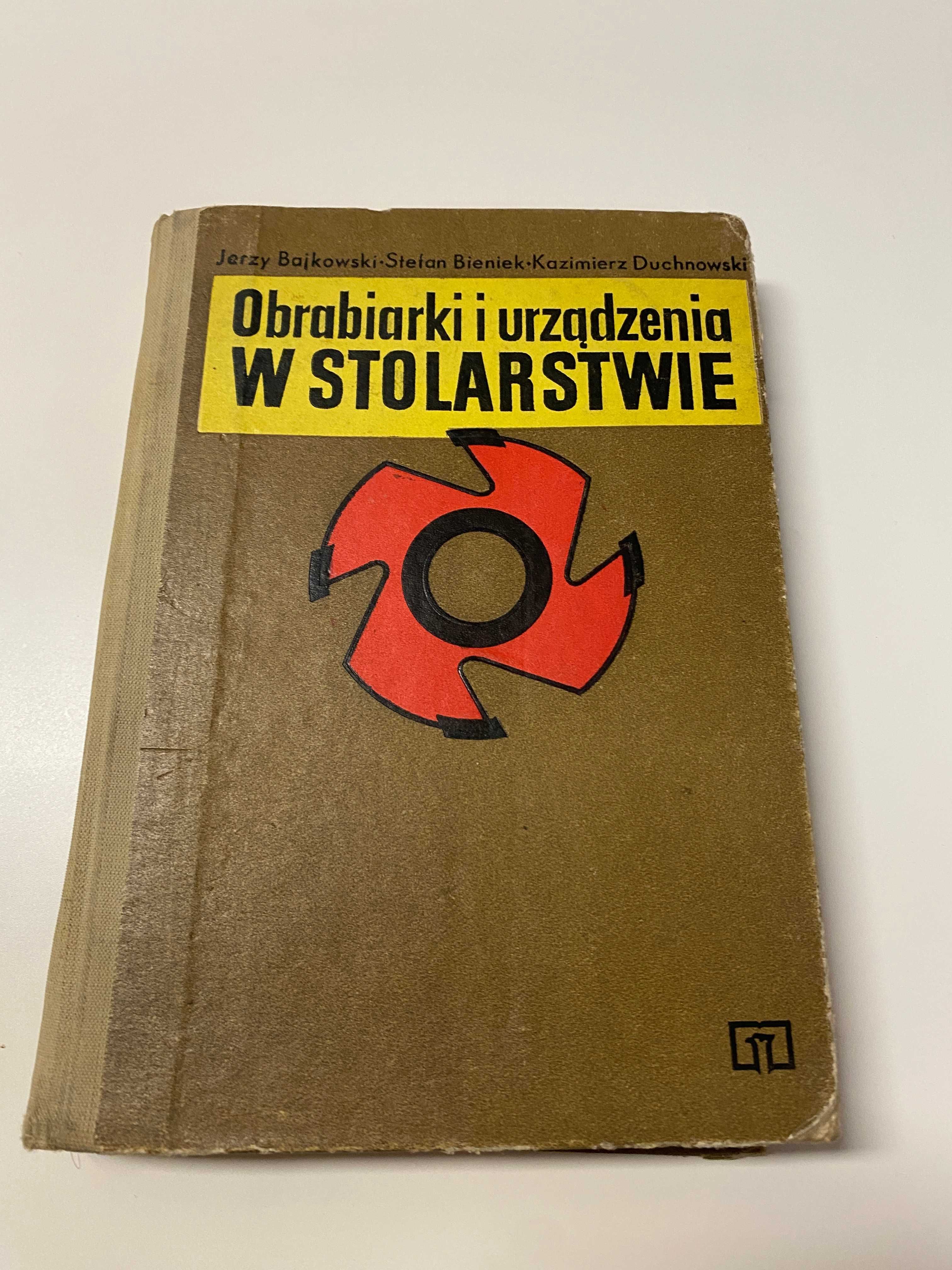Obrabiarki i urządzenia w stolarstwie Jerzy Bajkowski