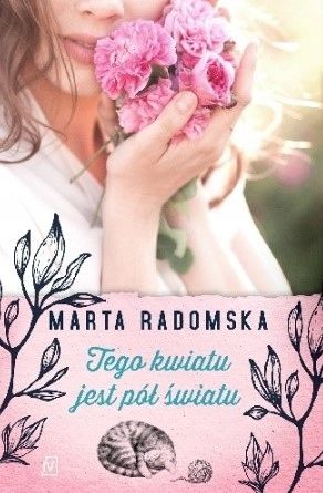 Tego Kwiatu Jest Pół Światu Marta Radomska