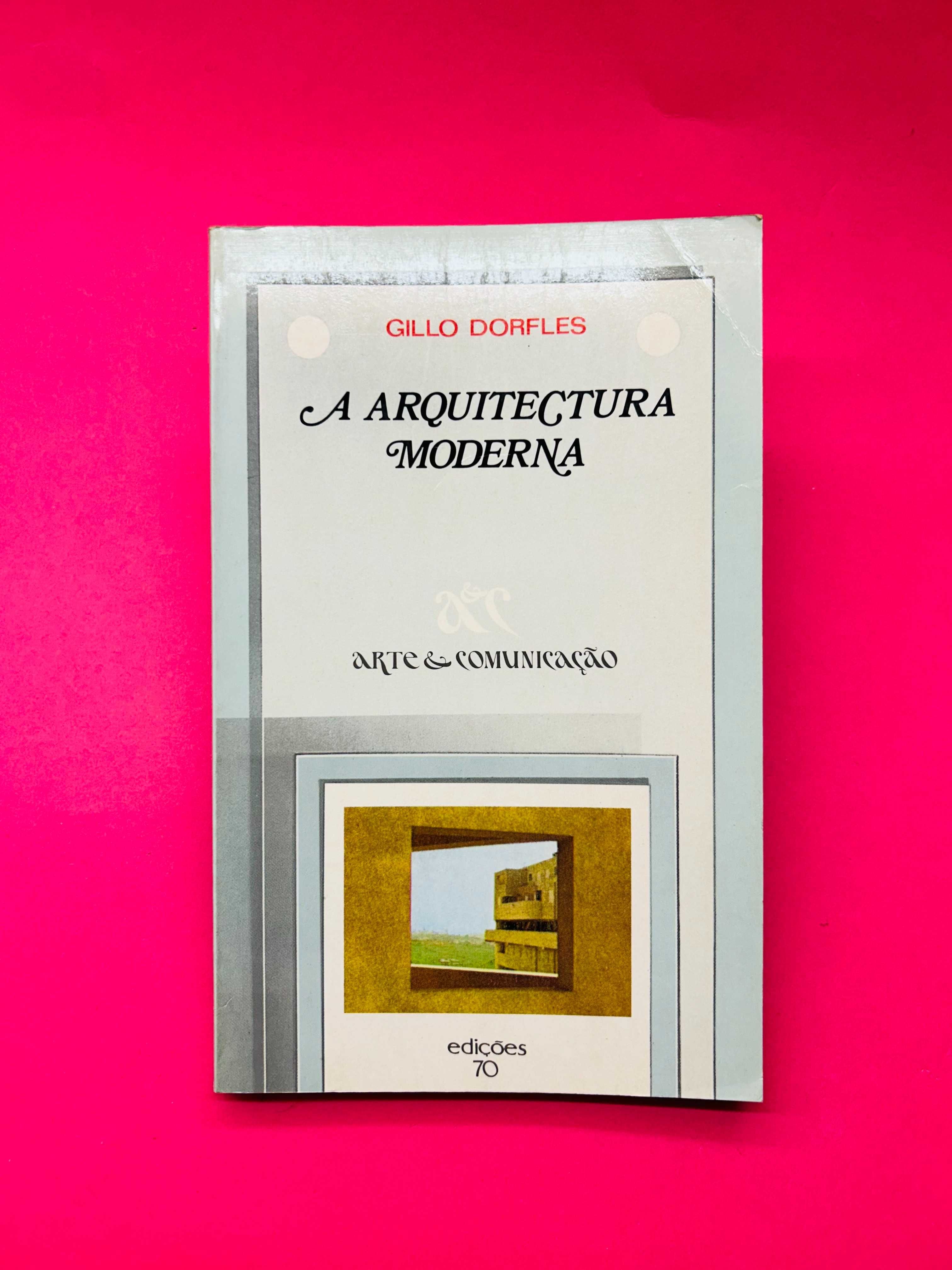 GILLO DORFLES - A ARQUITECTURA MODERNA