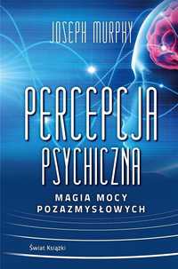 Percepcja Psychiczna: Magia Mocy Pozazmysłowej