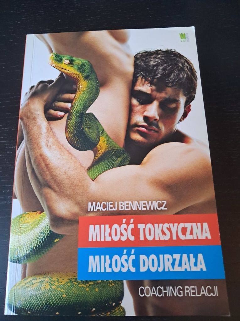 Miłość toksyczna miłość dojrzała. Coaching relacji. Maciej Bennewicz