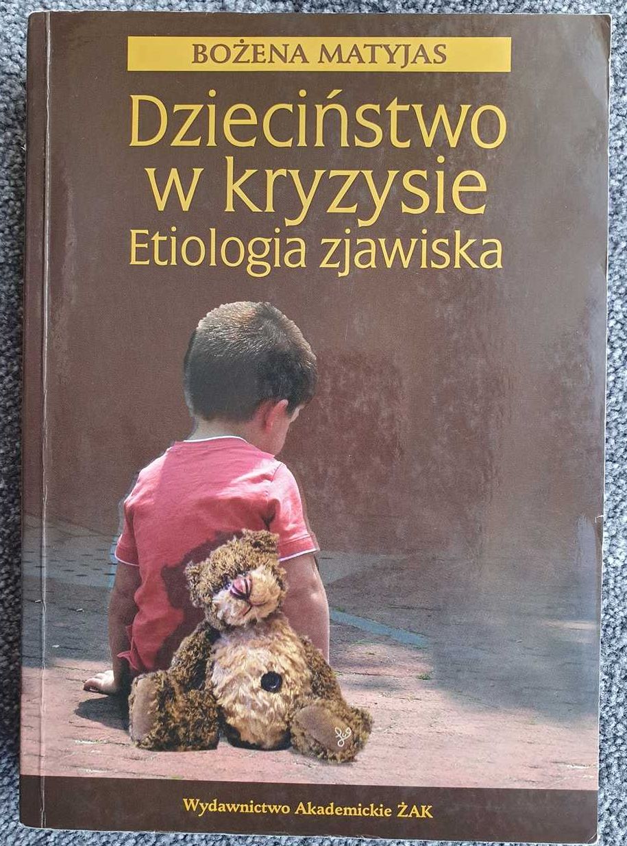 Dzieciństwo w kryzysie Etiologia zjawiska Bożena Matyjas