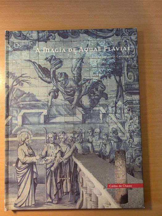 Livro "A Magia de Aquae Flaviae" de Mário Gonçalves Carneiro