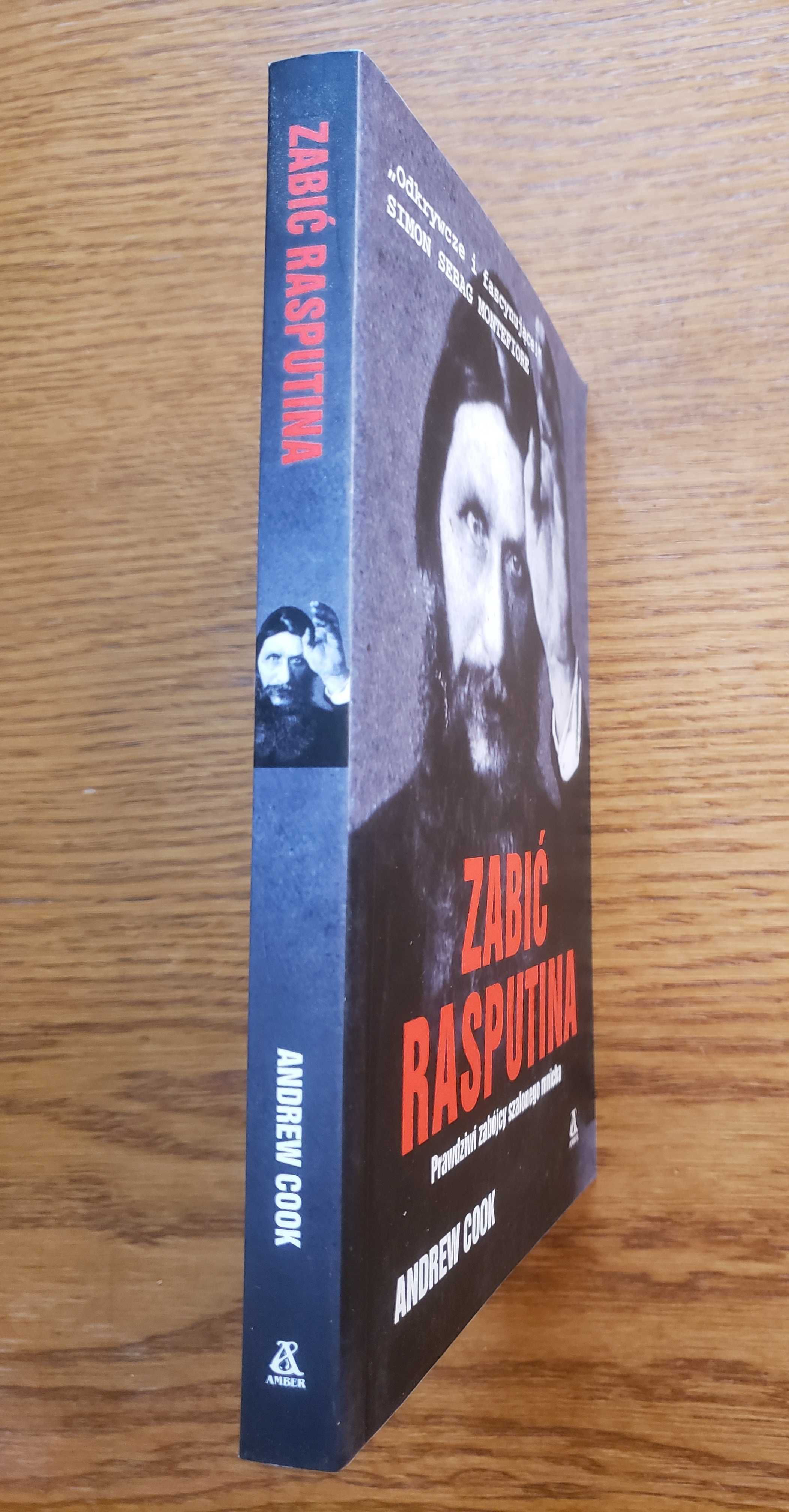 Zabić Rasputina. Prawdziwi zabójcy szalonego mnicha - Andrew Cook