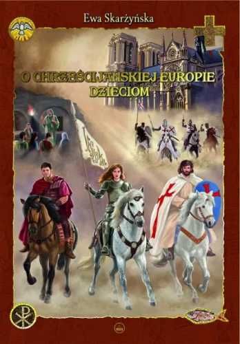 O chrześcijańskiej Europie dzieciom - Ewa Skarżyńska