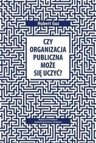 Czy organizacja publiczna może się uczyć? - Hubert Guz