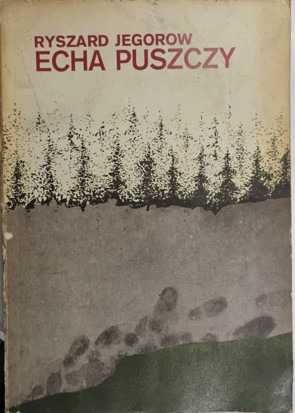 Echa puszczy. Ryszard Jegorow.
