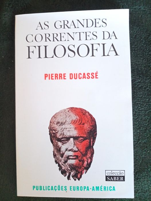 Pierre Ducassé - As Grandes Correntes da Filosofia 	- 1978.