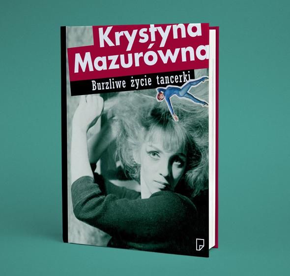 Krystyna Mazurówna - Burzliwe życie tancerki - Książka