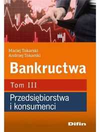 Bankructwa T.3 Przedsiębiorstwa i konsumenci - Maciej Tokarski Andrze