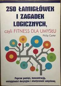 250 łamigłówek i zagadek logicznych czyli fitness dla umysłu