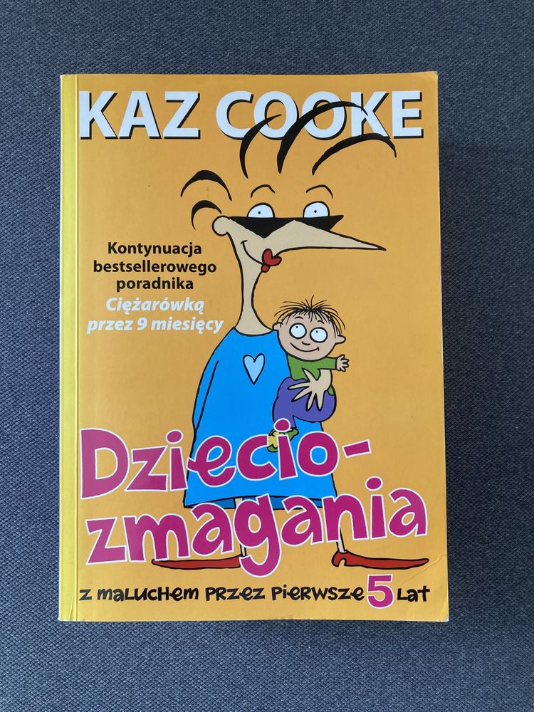 Kaz Cooke Dzieciozmagania - pierwsze 5 lat