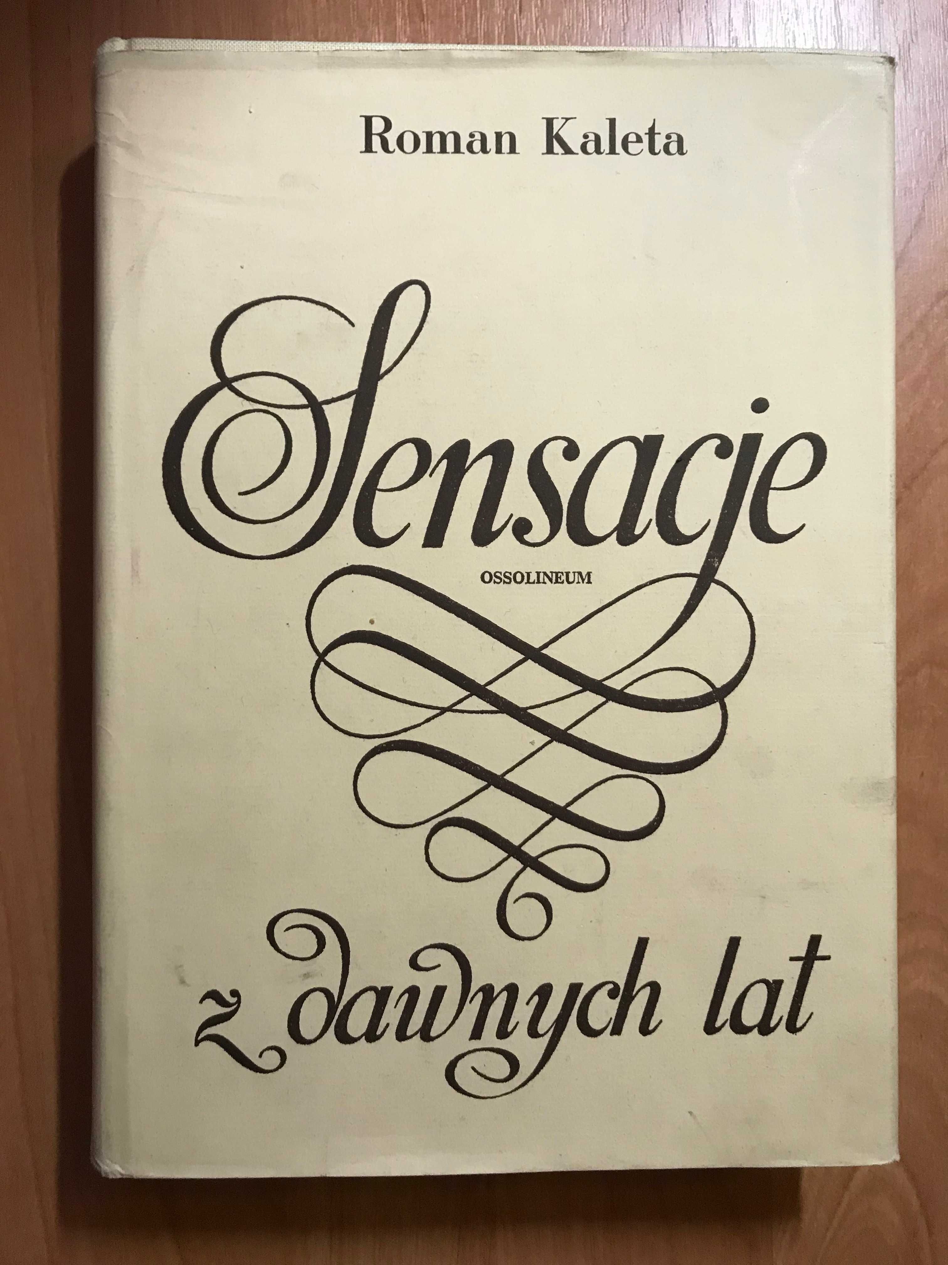 /Historyczna/ Sensacje z dawnych lat Roman Kaleta 1974 r. I wydanie