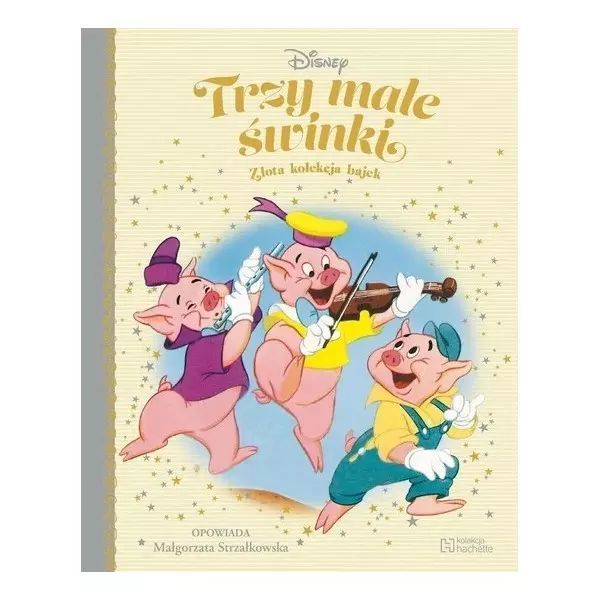 Trzy małe świnki. Złota kolekcja bajek 14. Hachette Livre