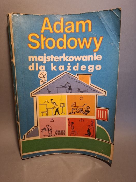 Adam Słodowy majsterkowanie dla każdego