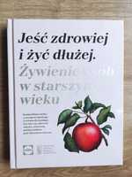 Jeść zdrowiej i żyć dłużej nowa