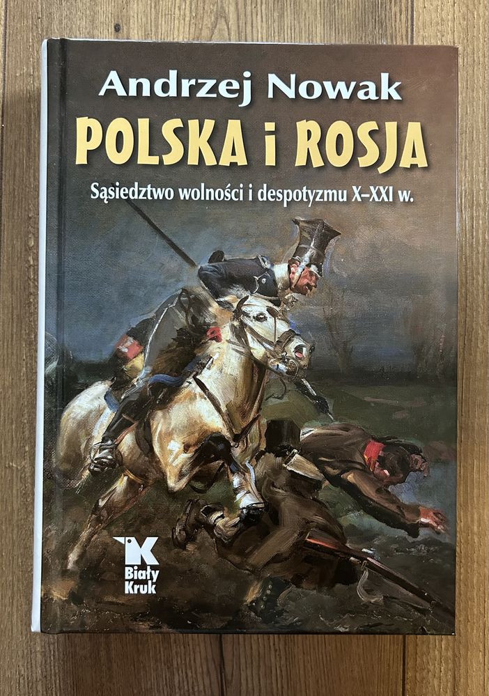 Polska i Rosja. Sąsiedztwo wolności i despotyzmu X-XXI w.