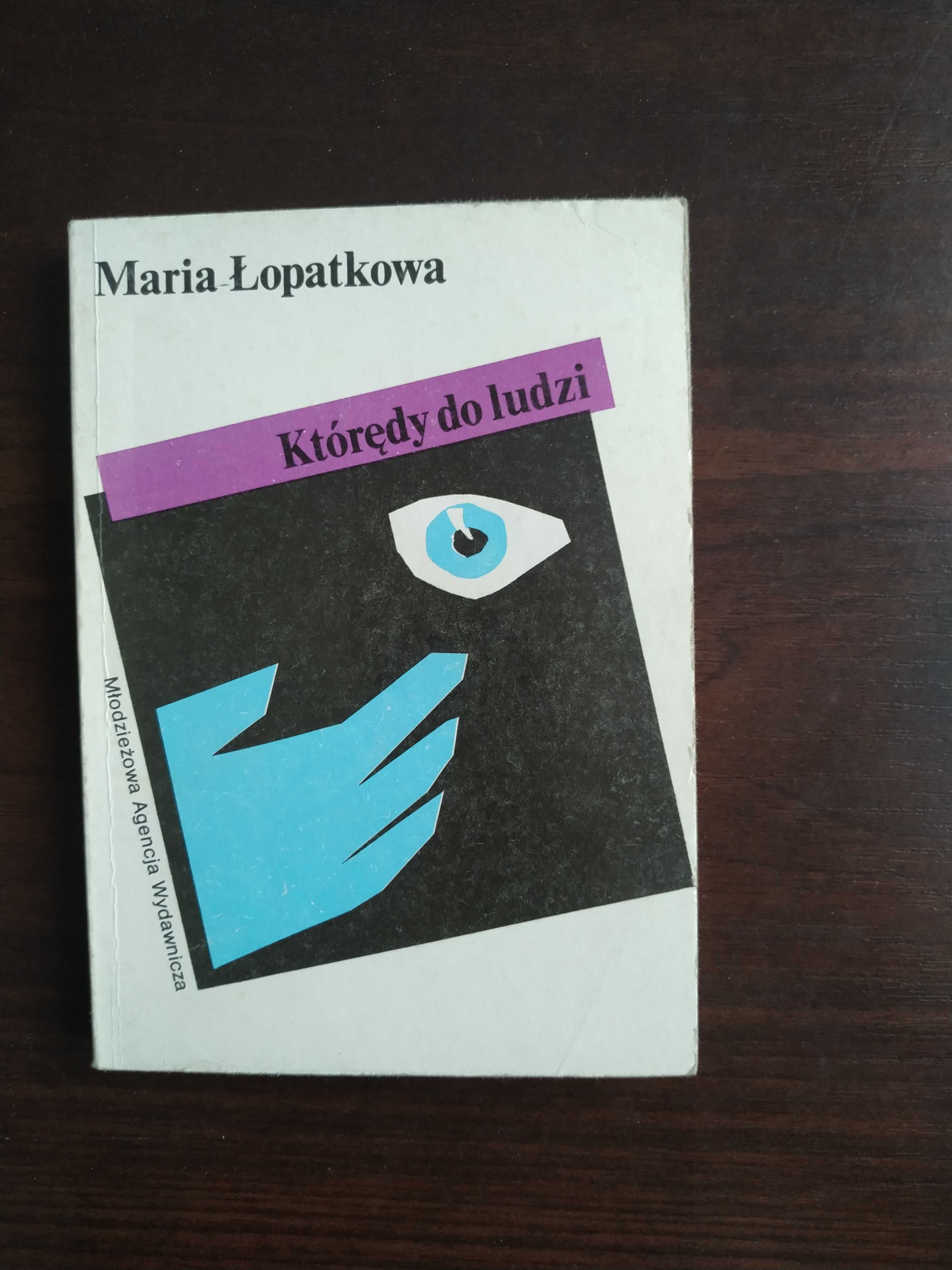 Maria Łopatkowa Którędy do ludzi