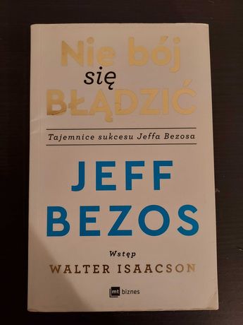 Nie bój się błądzić, Jeff Bezos Tajemnice sukcesu Jeffa Bezosa