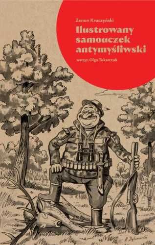 Ilustrowany samouczek antymyśliwski - Zenon Kruczyński