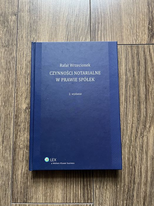 Czynności notarialne w prawje spółek, R. Wrzecionek