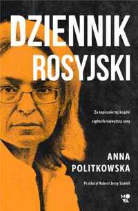Dziennik rosyjski - Anna Politkowska, Robert J. Szmidt, Bożena Sęk, A