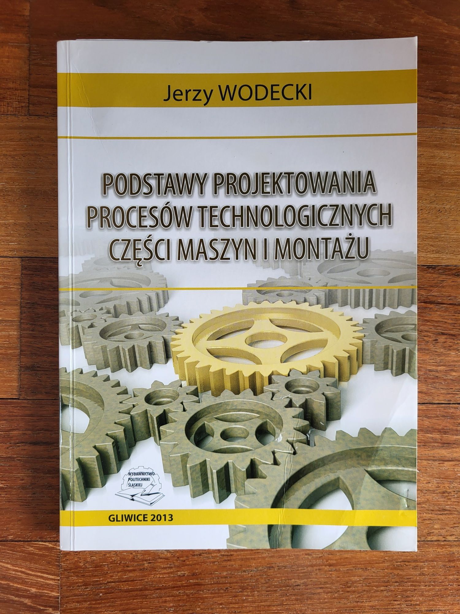 Jerzy Wodecki Podtawy Projektowania Procesów Technologicznych