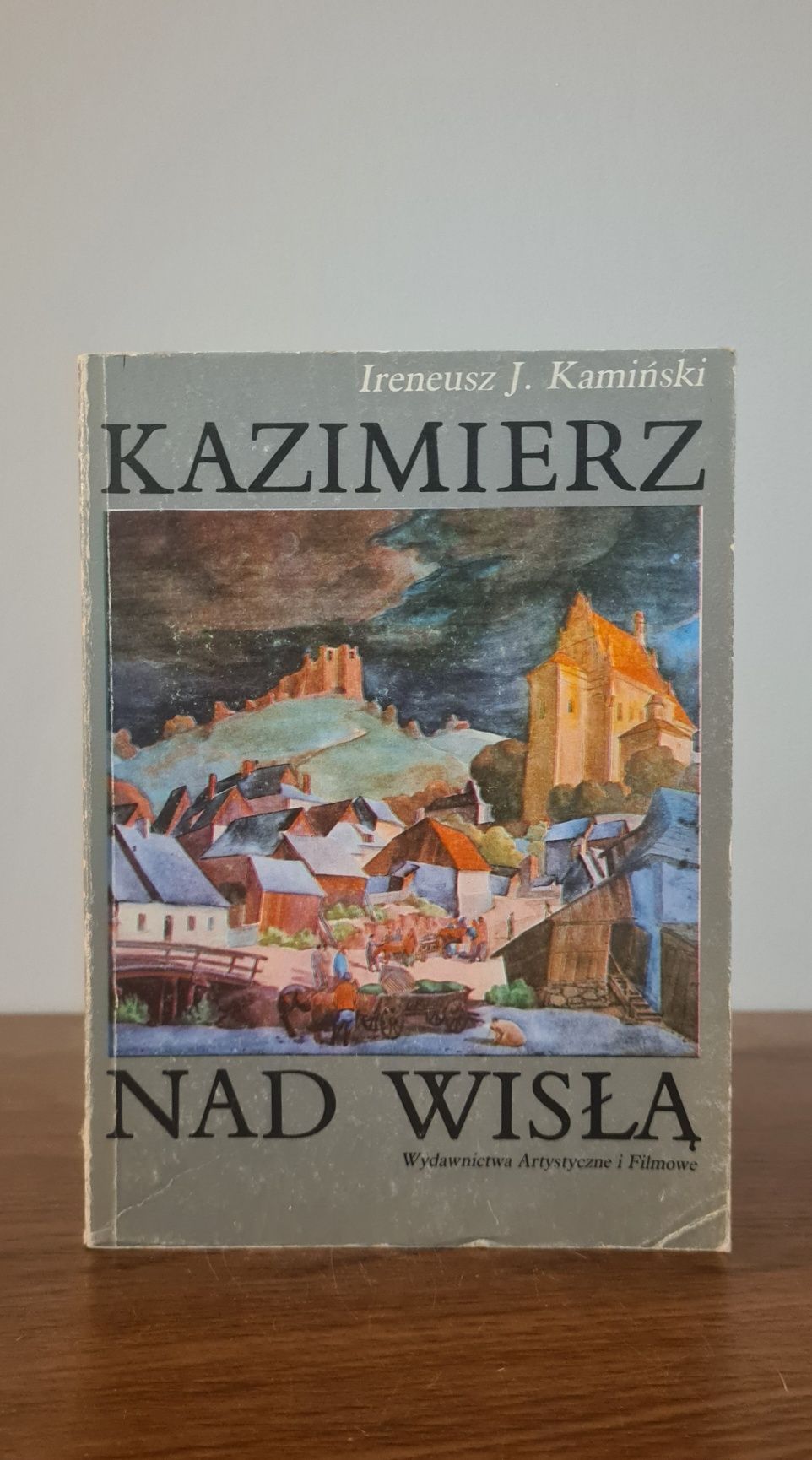 Kazimierz nad Wisłą - Ireneusz J. Kamiński
