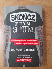 Książka "Skończ z tym sh*tem" Gary John Bishop