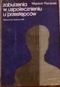 Zaburzenia w uspołecznieniu u przestępców Wojciech Poznaniak unikat