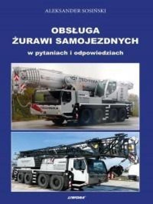 Obsługa żurawi samojezdnych w pytaniach i odp. Liwona Aleksander Sosi