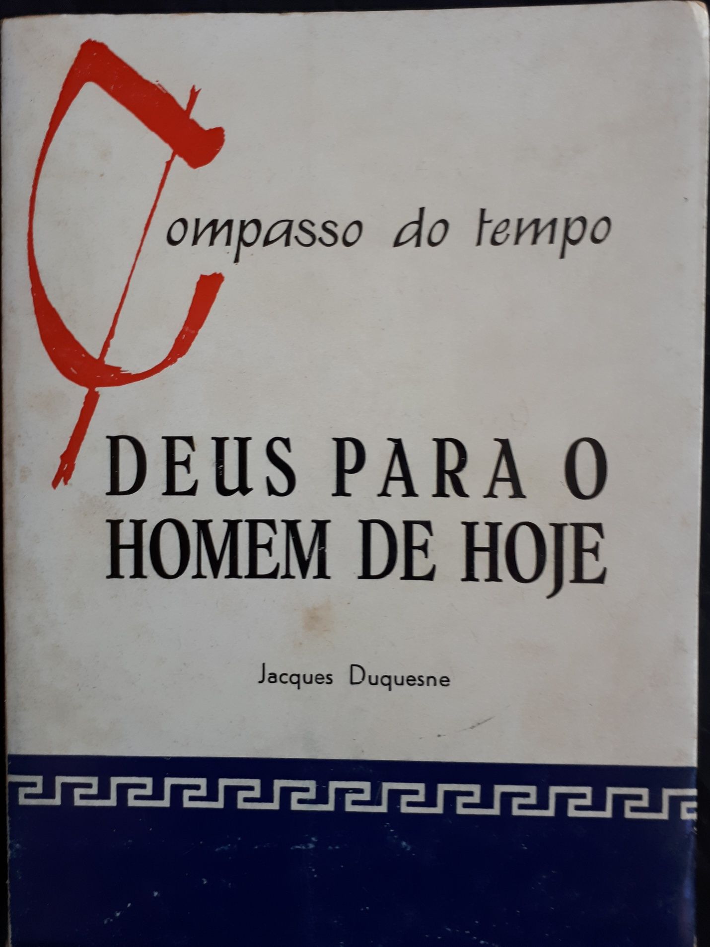 Deus para o homem de hoje /Jacques Duquesne; O comunismo actual