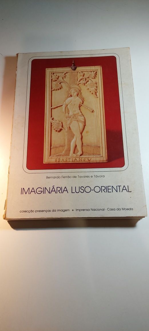 Imaginária Luso-Oriental - Bernardo Ferrão de Tavares e Távora