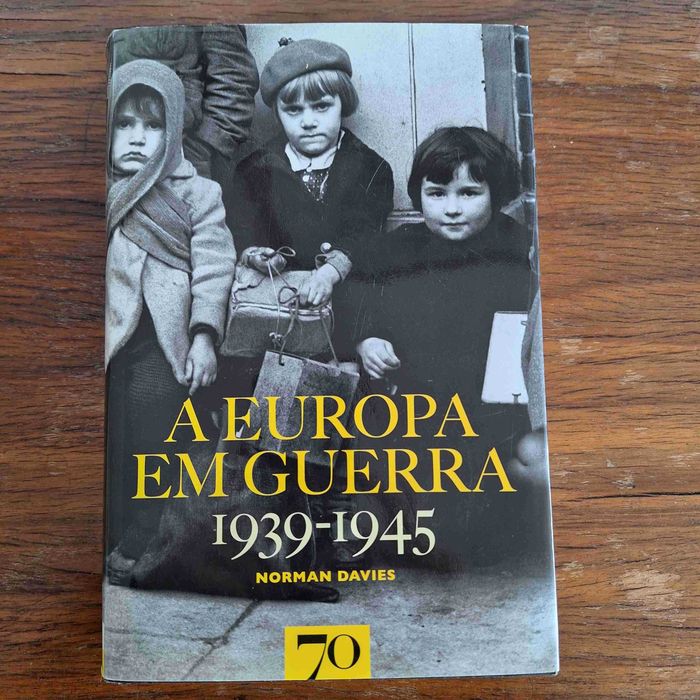 A Europa em Guerra 1939/1945 - Norman Davies