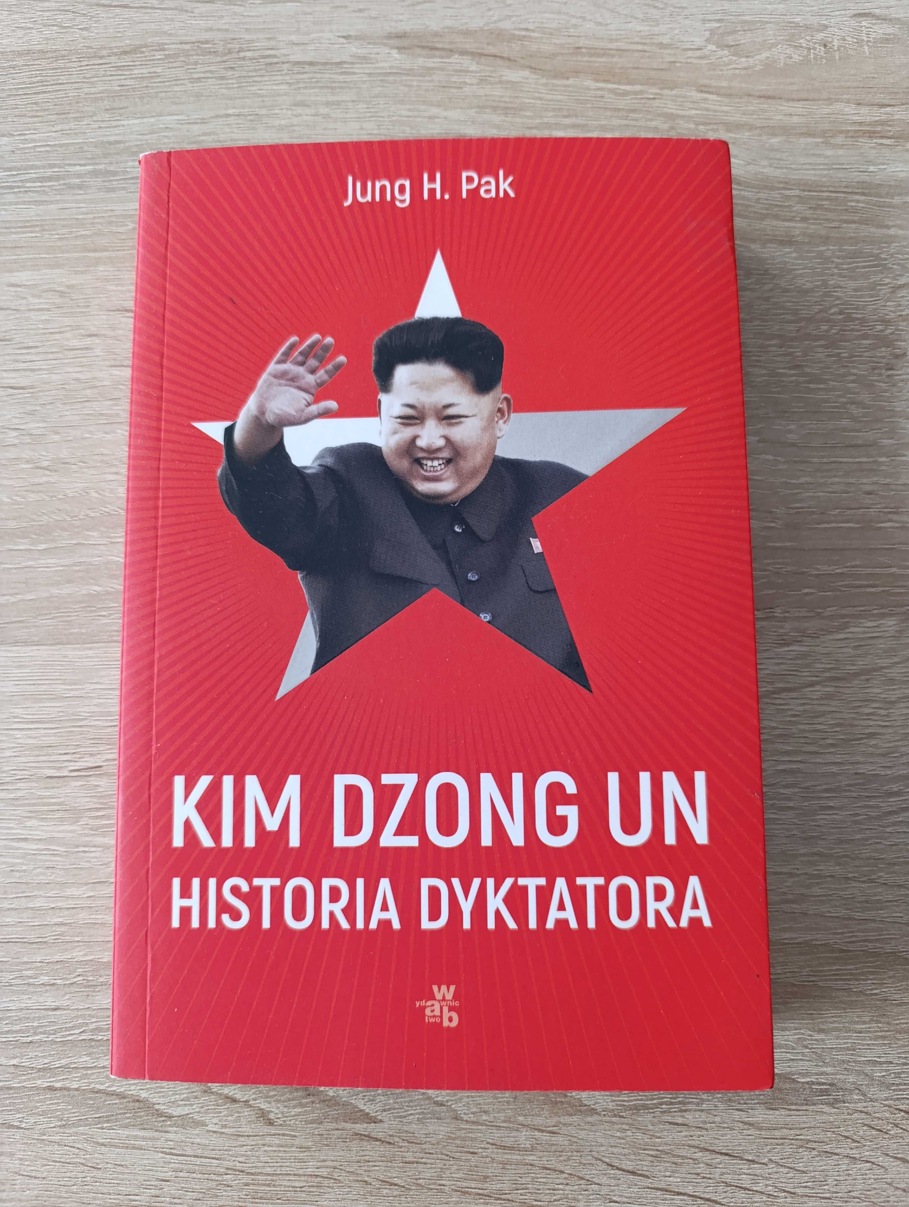 Kim Dzong Un Historia dyktatora Jung H. Pak