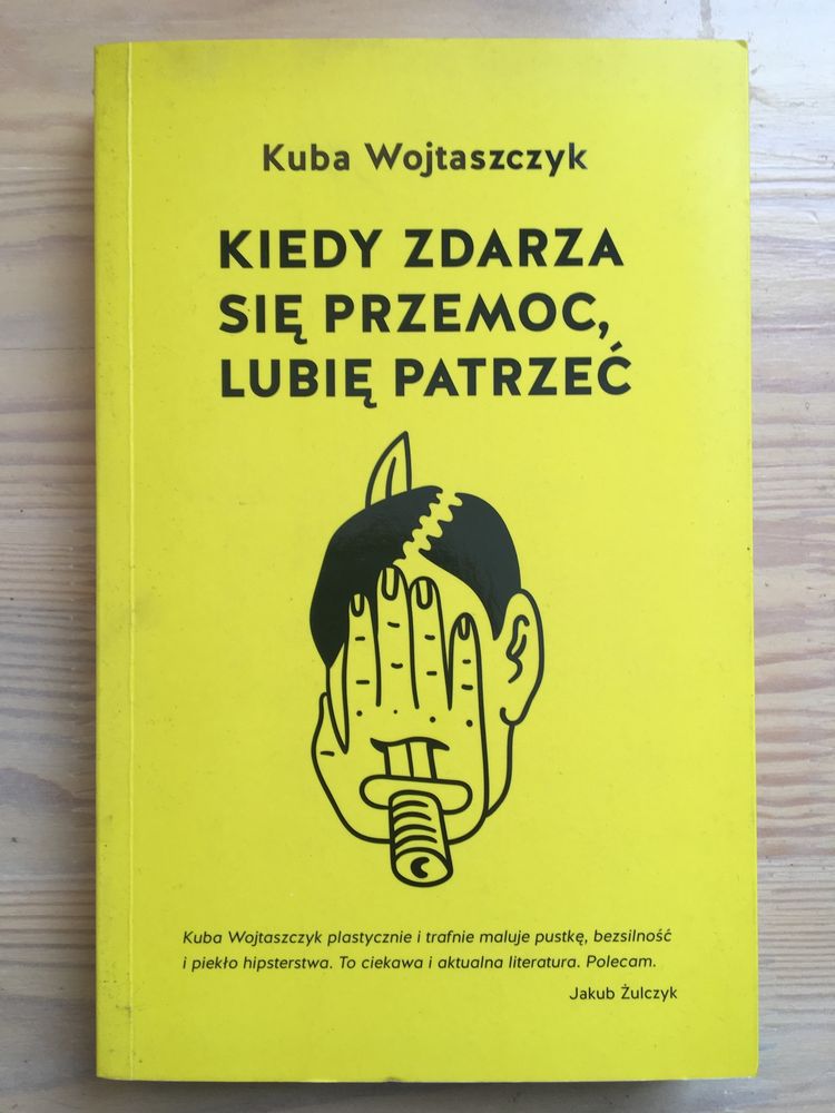 Kiedy zdarza się przemoc, lubię patrzeć Kuba Wojtaszczyk