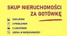 SKUP NIERUCHOMOŚCI za gotówkę – zadłużone, z komornikiem, do remontu,