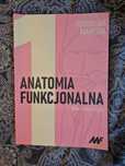 Anatomia funkcjonalna. Tom I. Układ ruchu