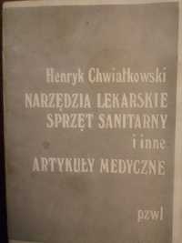 Narzędzia lekarskie i sprzęt sanita. i inne art. med .H .Chwiałkowsk
