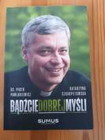 KS. Piotr Pawlukiewicz, Katarzyna Szkarpetowska Bądźcie Dobrej Myśli