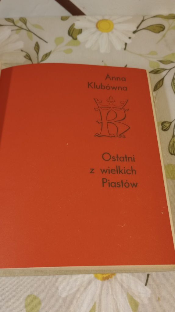 Ostatni z wielkich Piastów. Anna Klubówna