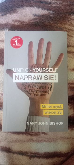 Unf*uck Yourself Napraw Się- Gary John Bishop
